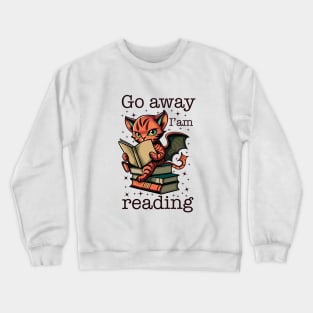 Go Away, I am Reading Crewneck Sweatshirt